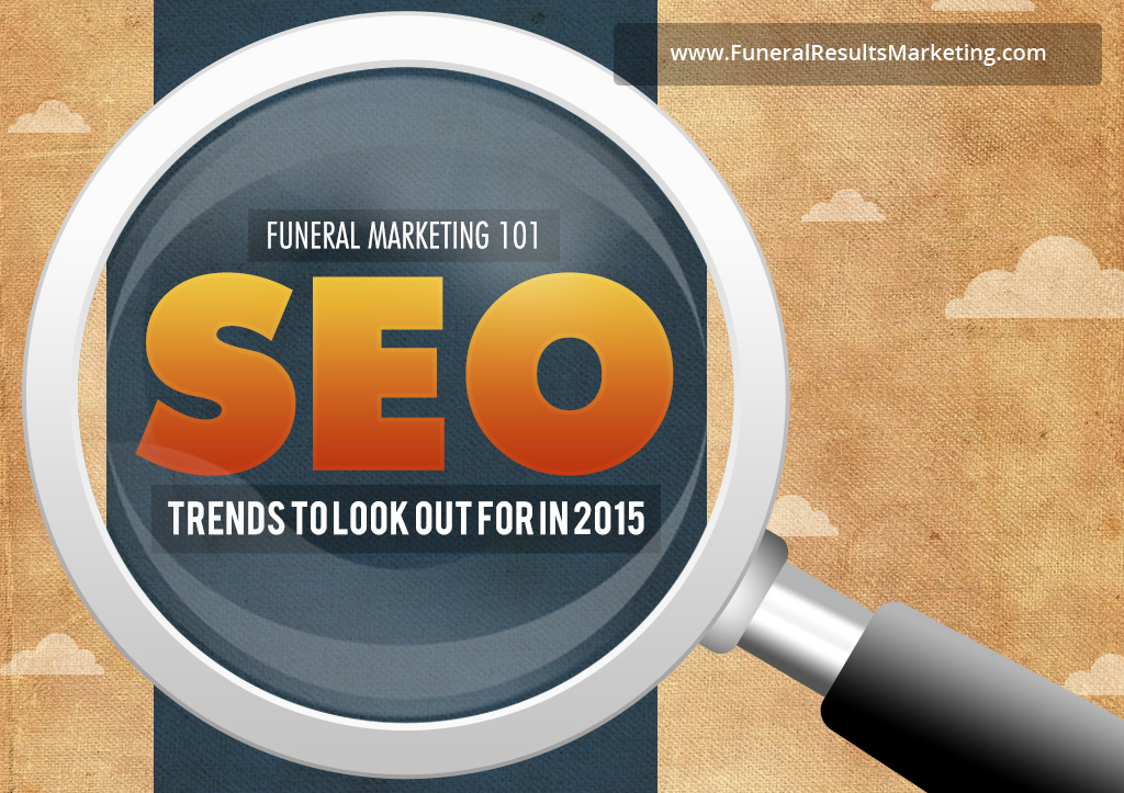 funeral-marketing-101-seo-trends-to-look-out-for-in-2015